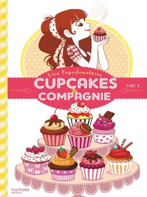 cover image of Cupcakes et compagnie--Tome 1--La gourmandise n'est pas du tout un vilain défaut